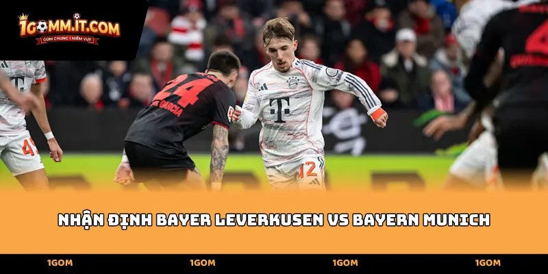 Nhận định Bayer Leverkusen vs Bayern Munich